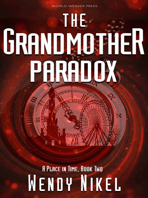 Title details for The Grandmother Paradox by Wendy Nikel - Available